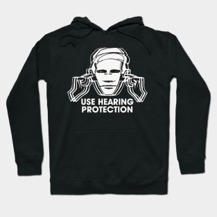 Use Hearing Protection t shirt Hoodie